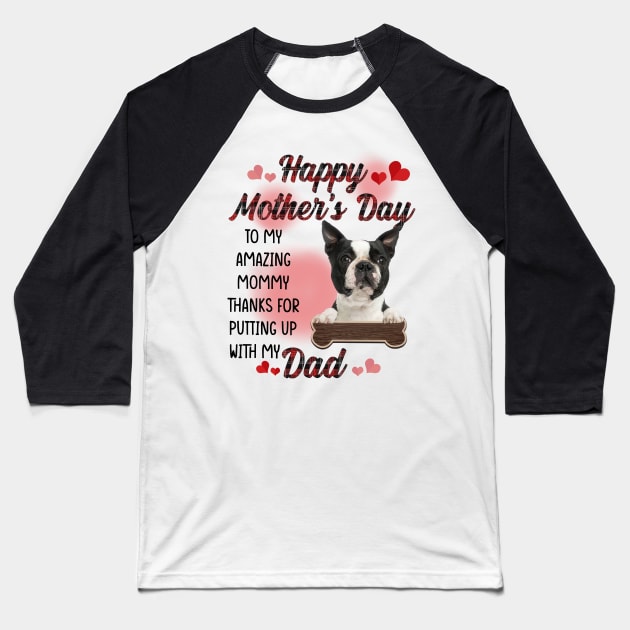 Boston Terrier Happy Mother's Day To My Amazing Mommy Baseball T-Shirt by Centorinoruben.Butterfly